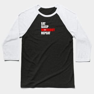 eat sleep workout repeat Baseball T-Shirt